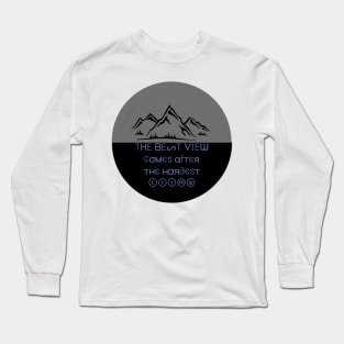 The best view comes after the hardest climb Long Sleeve T-Shirt